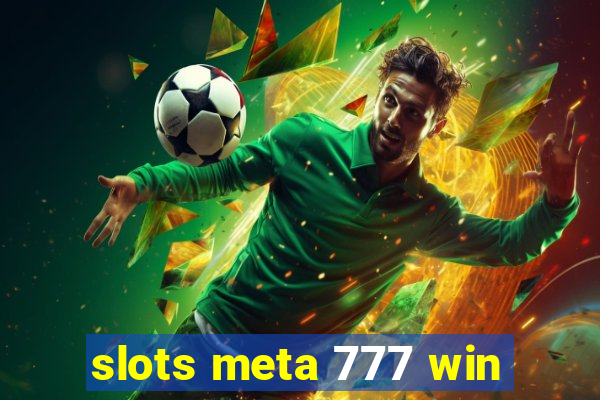 slots meta 777 win